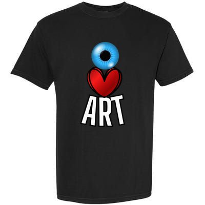 Eye Love Art With A Blue Eyeball A Heart And Word Art Garment-Dyed Heavyweight T-Shirt