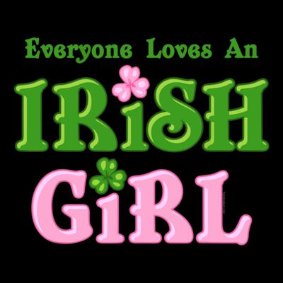 Everyone Loves An Irish Girl T-Shirt