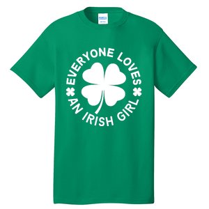 Everyone Loves An Irish Girl Green St Patricks Day Tall T-Shirt