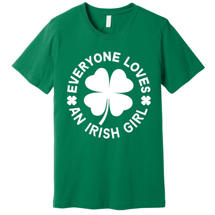 Everyone Loves An Irish Girl Green St Patricks Day Premium T-Shirt