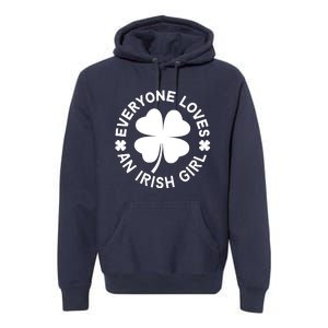 Everyone Loves An Irish Girl Green St Patricks Day Premium Hoodie