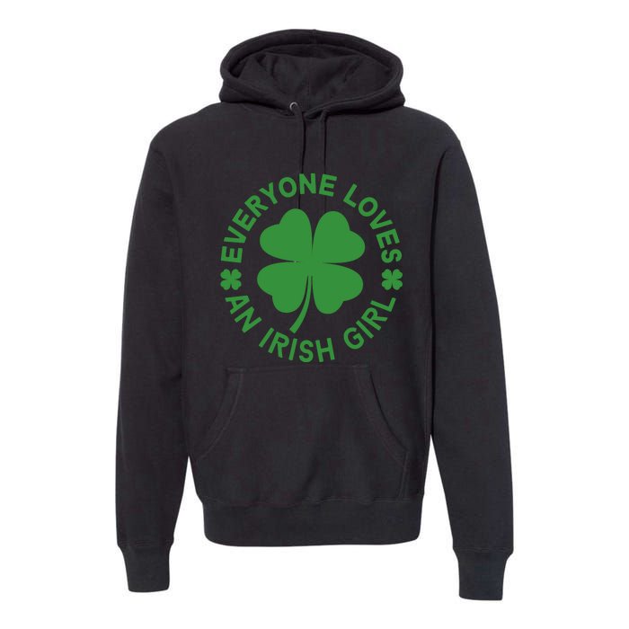 Everyone Loves An Irish Girl Green St Patricks Day Premium Hoodie