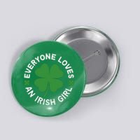 Everyone Loves An Irish Girl Green St Patricks Day Button