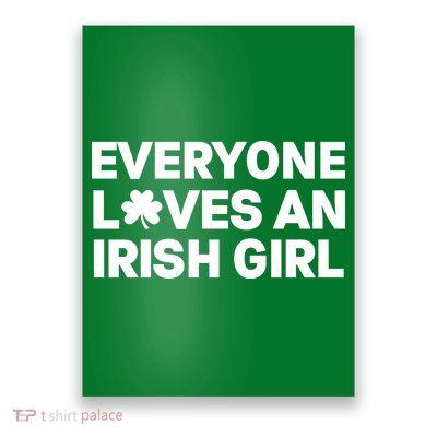 Everyone Loves An Irish Girl Green St Patricks Day Poster