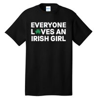 Everyone Loves An Irish Girl Green St Patricks Day Tall T-Shirt