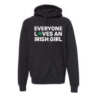 Everyone Loves An Irish Girl Green St Patricks Day Premium Hoodie