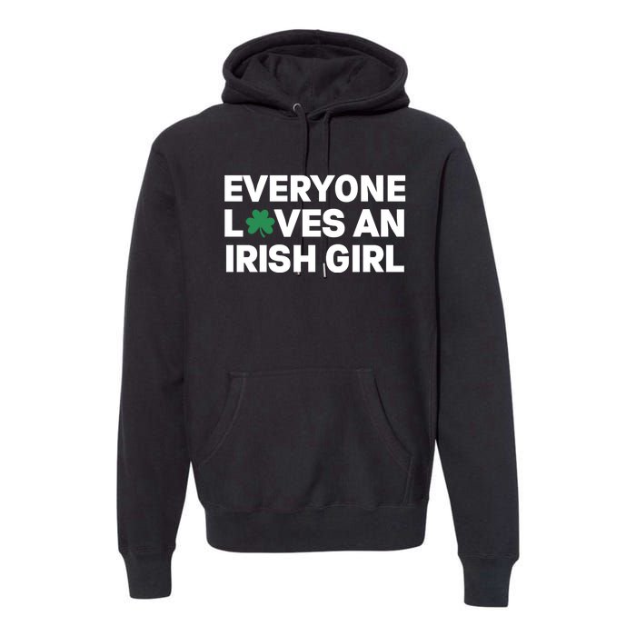 Everyone Loves An Irish Girl Green St Patricks Day Premium Hoodie