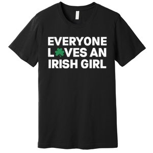 Everyone Loves An Irish Girl Green St Patricks Day Premium T-Shirt