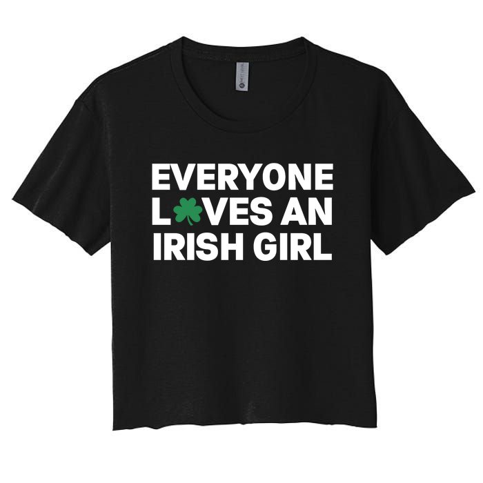 Everyone Loves An Irish Girl Green St Patricks Day Women's Crop Top Tee