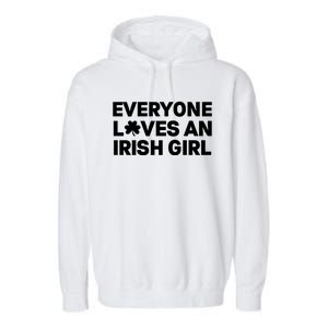 Everyone Loves An Irish Girl Green St Patricks Day Garment-Dyed Fleece Hoodie