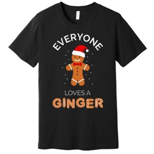 Everyone Loves A Ginger Fun Outfit For Christmas Costume Premium T-Shirt