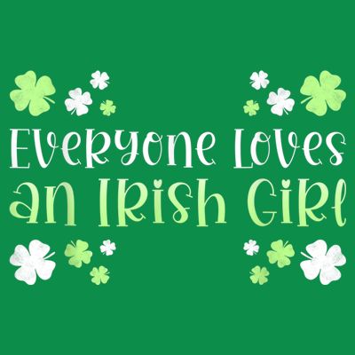 Everyone Loves An Irish Girl T-Shirt