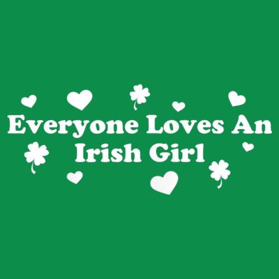 Everyone Loves An Irish Girl T-Shirt