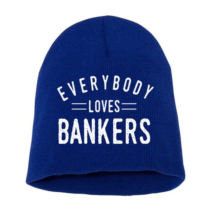 Everybody Loves Bankers Banking Teller Cool Fun Gift Short Acrylic Beanie