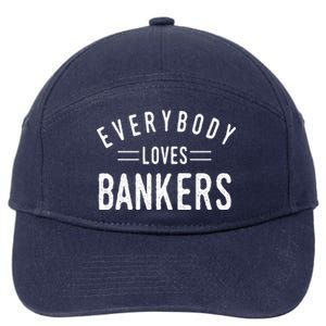 Everybody Loves Bankers Banking Teller Cool Fun Gift 7-Panel Snapback Hat