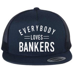 Everybody Loves Bankers Banking Teller Cool Fun Gift Flat Bill Trucker Hat