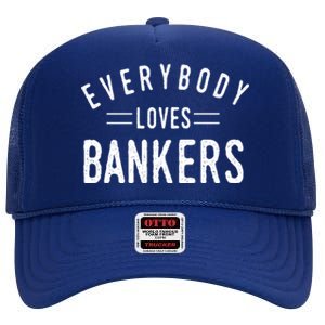 Everybody Loves Bankers Banking Teller Cool Fun Gift High Crown Mesh Back Trucker Hat