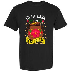 En La Casa Hay Frijoles Funny Mexican Mom Mexican Food Garment-Dyed Heavyweight T-Shirt