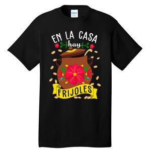 En La Casa Hay Frijoles Funny Mexican Mom Mexican Food Tall T-Shirt