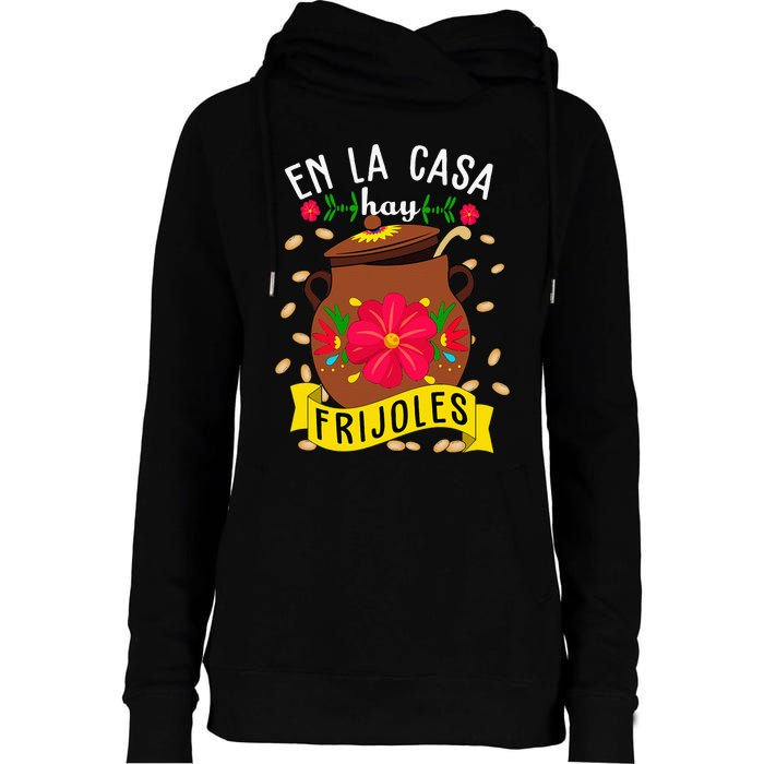 En La Casa Hay Frijoles Funny Mexican Mom Mexican Food Womens Funnel Neck Pullover Hood