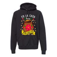 En La Casa Hay Frijoles Funny Mexican Mom Mexican Food Premium Hoodie