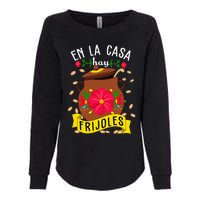 En La Casa Hay Frijoles Funny Mexican Mom Mexican Food Womens California Wash Sweatshirt