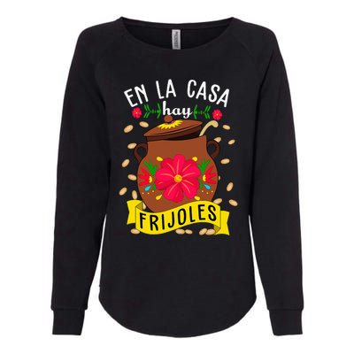 En La Casa Hay Frijoles Funny Mexican Mom Mexican Food Womens California Wash Sweatshirt