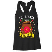 En La Casa Hay Frijoles Funny Mexican Mom Mexican Food Women's Racerback Tank