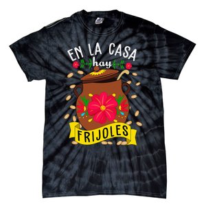 En La Casa Hay Frijoles Funny Mexican Mom Mexican Food Tie-Dye T-Shirt