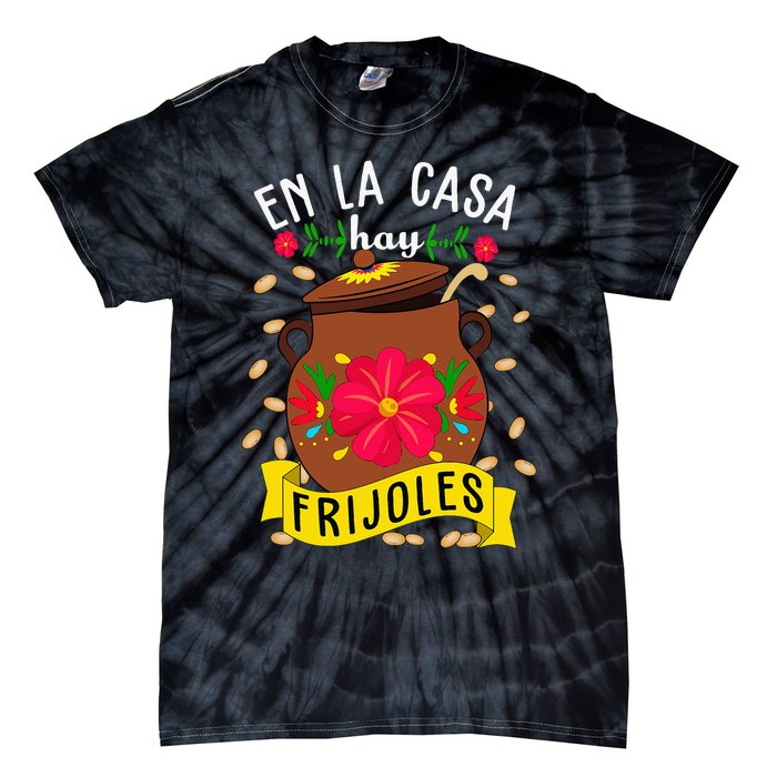 En La Casa Hay Frijoles Funny Mexican Mom Mexican Food Tie-Dye T-Shirt