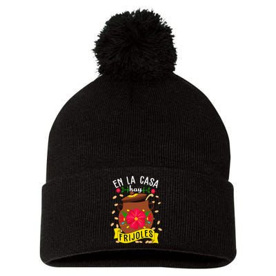 En La Casa Hay Frijoles Funny Mexican Mom Mexican Food Pom Pom 12in Knit Beanie