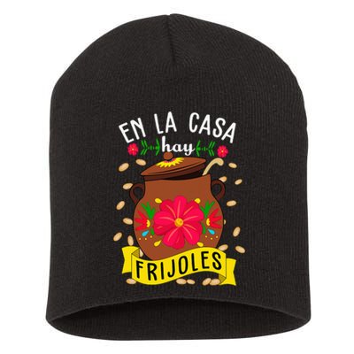 En La Casa Hay Frijoles Funny Mexican Mom Mexican Food Short Acrylic Beanie