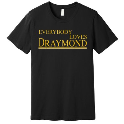 Everybody Loves Draymond Bay Area Basketball Fan Premium T-Shirt