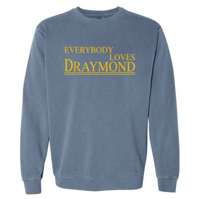 Everybody Loves Draymond Bay Area Basketball Fan Garment-Dyed Sweatshirt