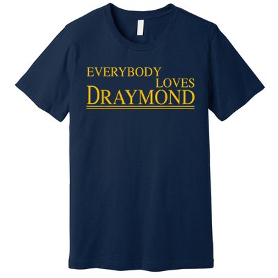 Everybody Loves Draymond Bay Area Basketball Fan Premium T-Shirt