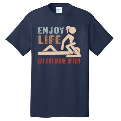 Enjoy Life Eat Out More Often Tall T-Shirt