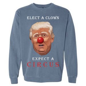 Elect a Clown Expect a Circus Garment-Dyed Sweatshirt