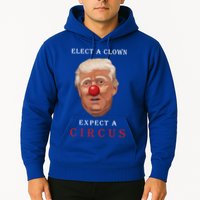 Elect a Clown Expect a Circus Hoodie