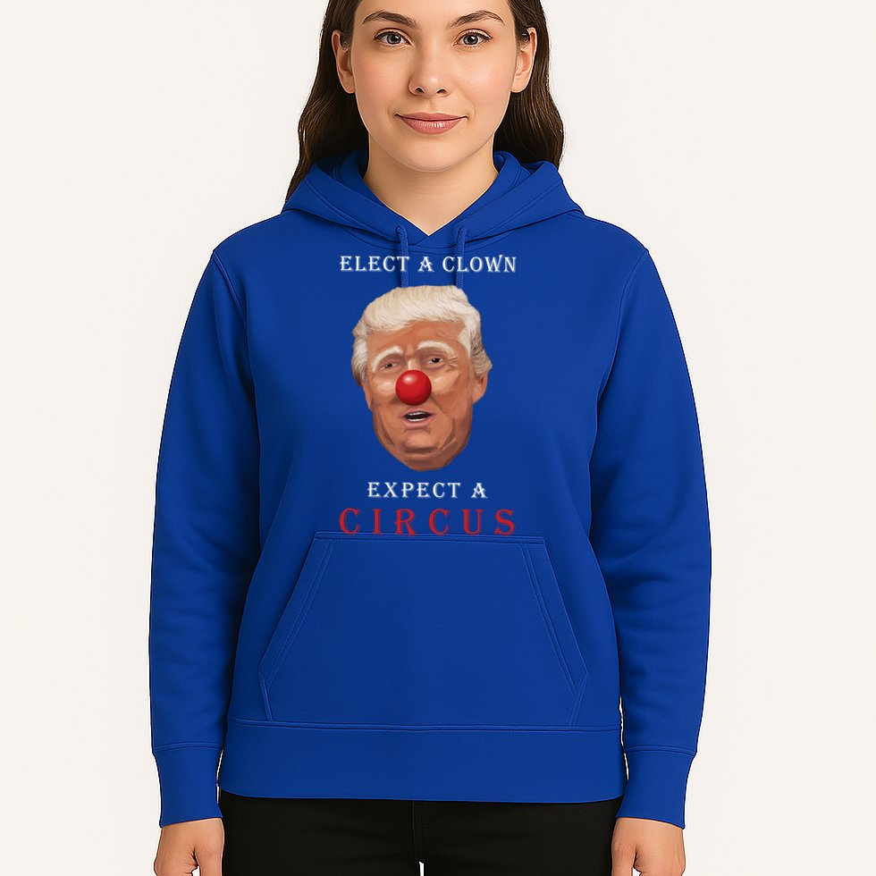Elect a Clown Expect a Circus Hoodie
