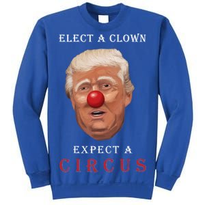 Elect a Clown Expect a Circus Sweatshirt