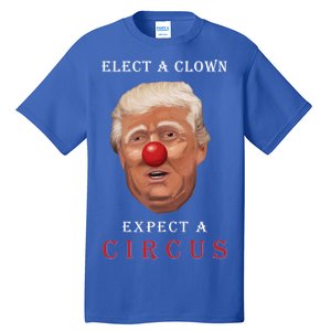 Elect a Clown Expect a Circus Tall T-Shirt