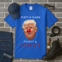 Elect a Clown Expect a Circus Tall T-Shirt