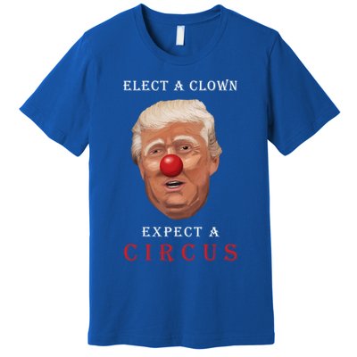 Elect a Clown Expect a Circus Premium T-Shirt