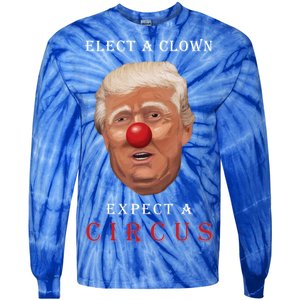 Elect a Clown Expect a Circus Tie-Dye Long Sleeve Shirt