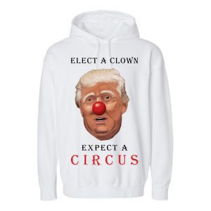 Elect a Clown Expect a Circus Garment-Dyed Fleece Hoodie