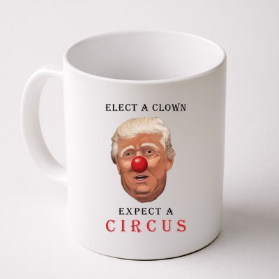 Elect a Clown Expect a Circus Coffee Mug