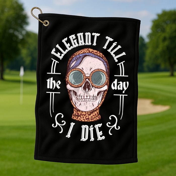 Elegant Till The Day I Die Skull Golf Towel