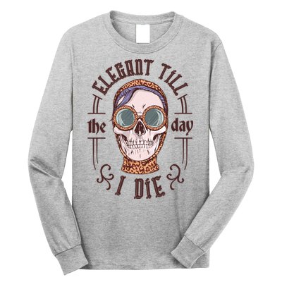 Elegant Till The Day I Die Skull Long Sleeve Shirt