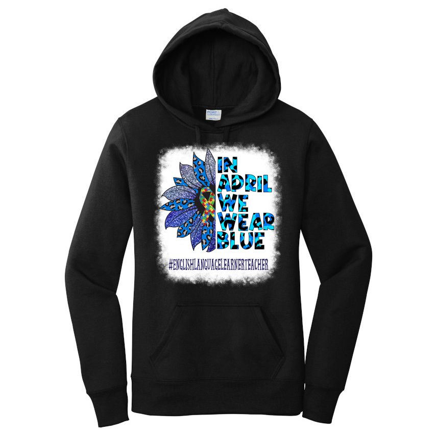 English Language Learner Teacher In April We Wear Blue Gift Women's Pullover Hoodie