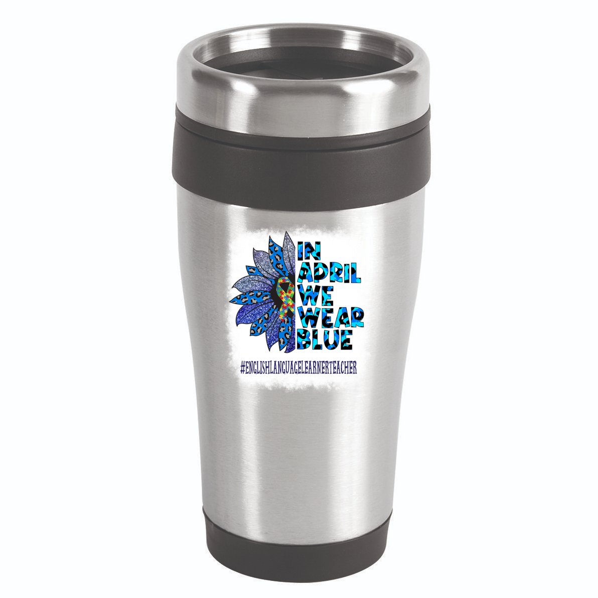 English Language Learner Teacher In April We Wear Blue Gift 16oz Travel Tumbler